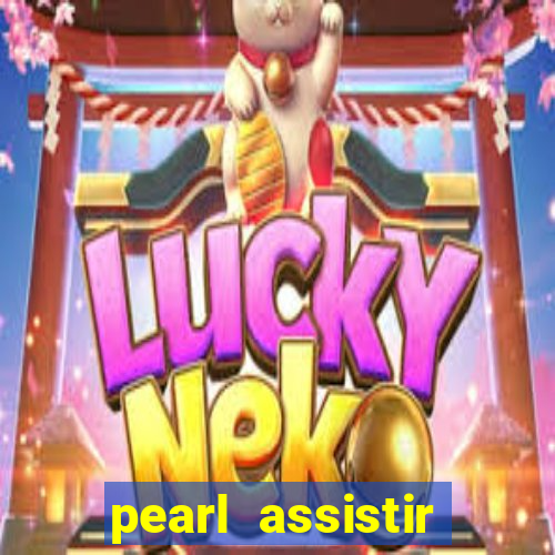 pearl assistir online megaflix